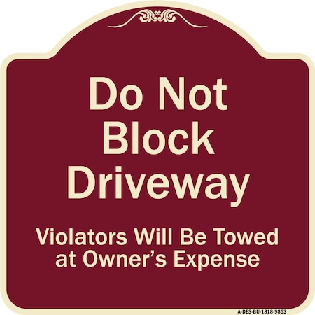 Signmission Designer Series-Do Not Block Driveway Violators Will Towed Owner Expense, 18" L, 18" H, BU-1818-9853 A-DES-BU-1818-9853